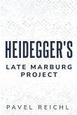 Heidegger's Late Marburg Project
