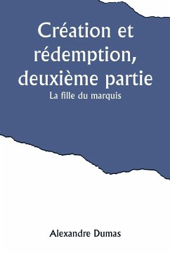 Création et rédemption, deuxième partie - Dumas, Alexandre