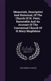 Memorials, Descriptive And Historical, Of The Church Of St. Peter, Barnstable And An Account Of The Conventual Church Of St Mary Magdalene