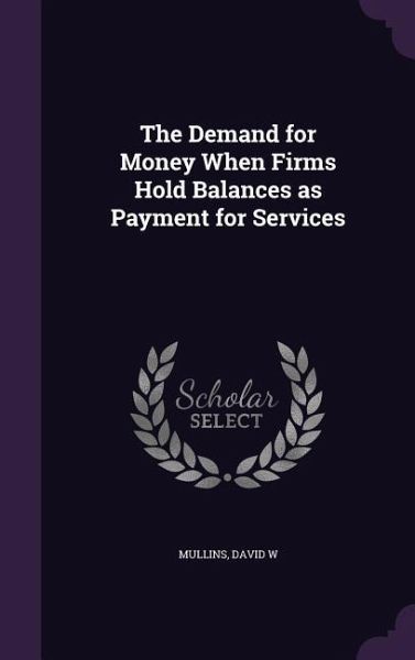The Demand for Money When Firms Hold Balances as Payment for Services