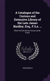 A Catalogue of the Curious and Extensive Library of the Late James Bindley, Esq., F.S.a. ...