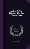 An Ode on the Marriage of ... the Princess Royal