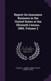 Report on Insurance Business in the United States at the Eleventh Census, 1890, Volume 2