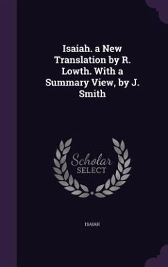 Isaiah. a New Translation by R. Lowth. With a Summary View, by J. Smith - Isaiah