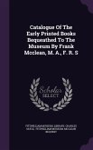 Catalogue Of The Early Printed Books Bequeathed To The Museum By Frank Mcclean, M. A., F. R. S