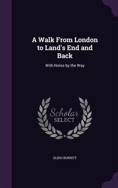 A Walk from London to Land's End and Back: With Notes by the Way - Burritt, Elihu
