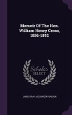 Memoir Of The Hon. William Henry Cross, 1856-1892