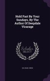 Hold Fast by Your Sundays, by the Author of Deepdale Vicarage