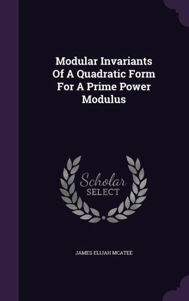 Modular Invariants Of A Quadratic Form For A Prime Power Modulus Modular Invariants Of A Quadratic Form For A Prime Power Modulus