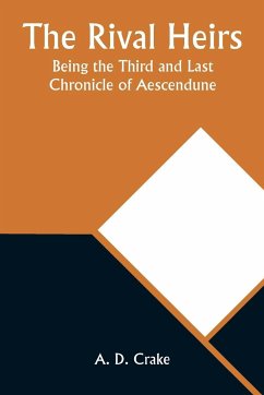 The Rival Heirs; Being the Third and Last Chronicle of Aescendune - Crake, A. D.