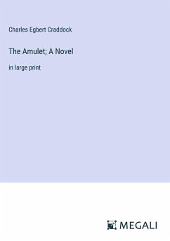 The Amulet; A Novel - Craddock, Charles Egbert