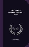 Italy and Her Invaders, Volume 1, Part 1