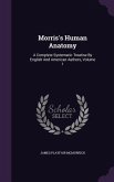 Morris's Human Anatomy: A Complete Systematic Treatise by English and American Authors, Volume 1