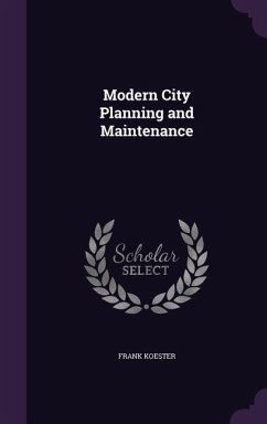 Modern City Planning and Maintenance - Koester, Frank