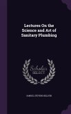 Lectures On the Science and Art of Sanitary Plumbing