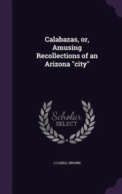 Calabazas, or, Amusing Recollections of an Arizona 