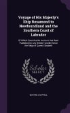 Voyage of His Majesty's Ship Rosamond to Newfoundland and the Southern Coast of Labrador: Of Which Countries No Account Has Been Published by Any Brit