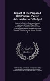 Impact of the Proposed 1995 Federal Transit Administration's Budget: Hearing Before the Subcommittee on Housing and Urban Affairs of the Committee on