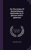 On the Action of Normal Barium Hydroxide on D-Glucose and D-Galactose