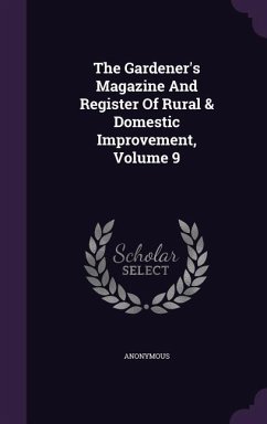 The Gardener's Magazine and Register of Rural & Domestic Improvement, Volume 9 - Anonymous