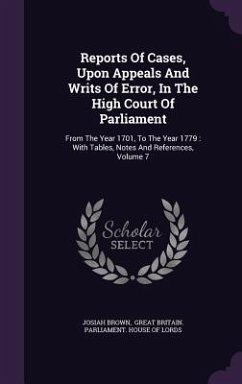 Cover Reports of Cases, Upon Appeals and Writs of Error, in the High Court of Parliament: From the Year 1701, to the Year 1779: With Tables, Notes and Refer
