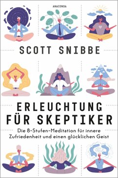 Erleuchtung für Skeptiker. Die 8-Stufen-Meditation für innere Zufriedenheit und einen glücklichen Geist (eBook, ePUB) - Snibbe, Scott