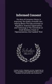 Informed Consent: The Role of Consumer Choice in Improving the Quality of Health Care: Hearing Before the Subcommittee on Regulation, Bu