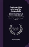 Anatomy of the Arteries of the Human Body: Descriptive and Surgical, with the Descriptive Anatomy of the Heart. Authorized and Adopted by the Surgeon-