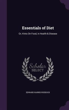 Essentials of Diet: Or, Hints on Food, in Health & Disease - Ruddock, Edward Harris