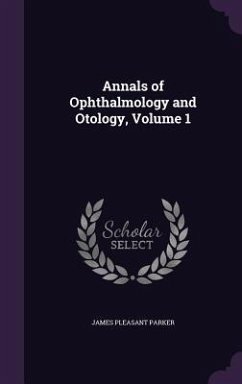 Annals of Ophthalmology and Otology, Volume 1 - Parker, James Pleasant