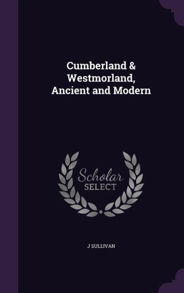 Cumberland & Westmorland, Ancient and Modern