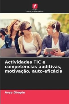 Actividades TIC e competências auditivas, motivação, auto-eficácia - Görgün, Ayse