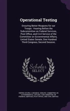 Operational Testing: Ensuring Better Weapons for Our Troops: Hearing Before the Subcommittee on Federal Services, Post Office, and Civil Se