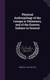Physical Anthropology of the Lenape or Delawares, and of the Eastern Indians in General