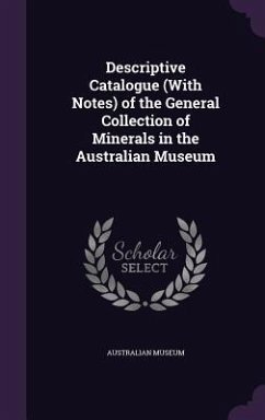 Descriptive Catalogue (With Notes) of the General Collection of Minerals in the Australian Museum