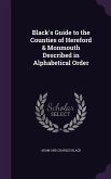 Black's Guide to the Counties of Hereford & Monmouth Described in Alphabetical Order