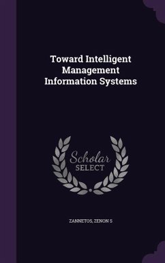 Toward Intelligent Management Information Systems - Zannetos, Zenon S.