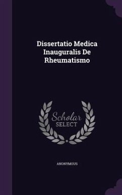 Dissertatio Medica Inauguralis De Rheumatismo - Anonymous