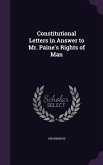 Constitutional Letters in Answer to Mr. Paine's Rights of Man