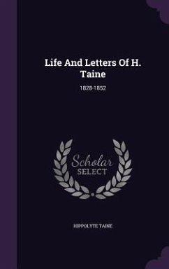 Life and Letters of H. Taine: 1828-1852 - Taine, Hippolyte