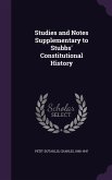 Studies and Notes Supplementary to Stubbs' Constitutional History