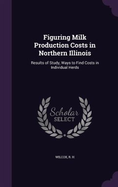 Figuring Milk Production Costs in Northern Illinois: Results of Study, Ways to Find Costs in Individual Herds - Wilcox, R. H.