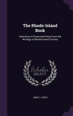 The Rhode-Island Book: Selections in Prose and Verse from the Writings of Rhode-Island Citizens - Lynch, Anne C.