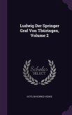 Ludwig Der Springer Graf Von Thuringen, Volume 2