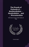 The Picards of Pychards of ... Brecknockshire ... Herefordshire ... and ... Worcestershire