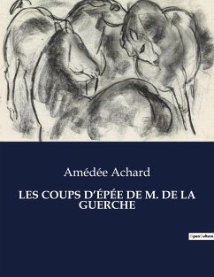 LES COUPS D¿ÉPÉE DE M. DE LA GUERCHE - Achard, Amédée