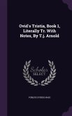 Ovid's Tristia, Book 1, Literally Tr. with Notes, by T.J. Arnold