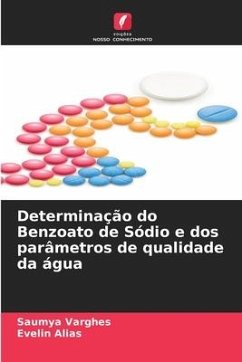 Determinação do Benzoato de Sódio e dos parâmetros de qualidade da água - VARGHES, SAUMYA;ALIAS, EVELIN