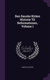 Den Danske Kirkes Historie Til Reformationen, Volume 1