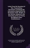 Letter From the Secretary of War, Transmitting Documents Containing the Information Required by the Resolution of Mr. Wright, on the 22d Inst. Relative to the Execution of the act Fixing the Military Peace Establishment. --